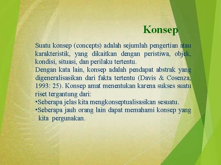 Konsep Suatu konsep (concepts) adalah sejumlah pengertian atau karakteristik, yang dikaitkan dengan peristiwa, objek,