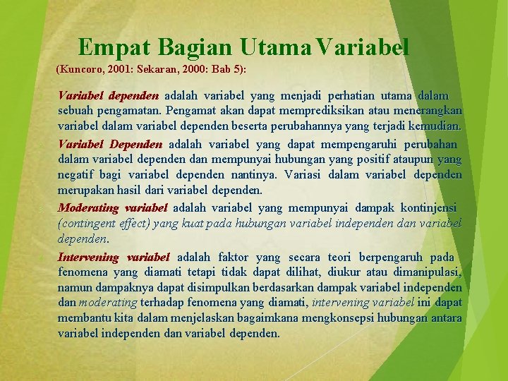 Empat Bagian Utama Variabel (Kuncoro, 2001: Sekaran, 2000: Bab 5): 1. 2. 3. 4.