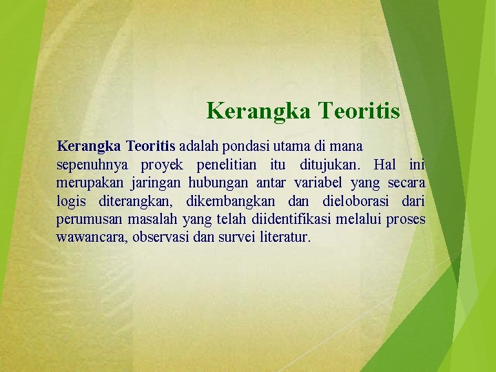 Kerangka Teoritis adalah pondasi utama di mana sepenuhnya proyek penelitian itu ditujukan. Hal ini