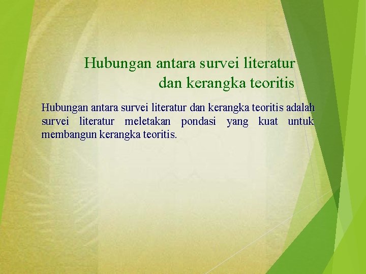 Hubungan antara survei literatur dan kerangka teoritis adalah survei literatur meletakan pondasi yang kuat