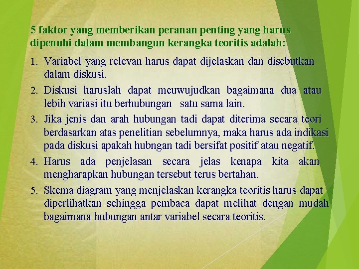 5 faktor yang memberikan peranan penting yang harus dipenuhi dalam membangun kerangka teoritis adalah: