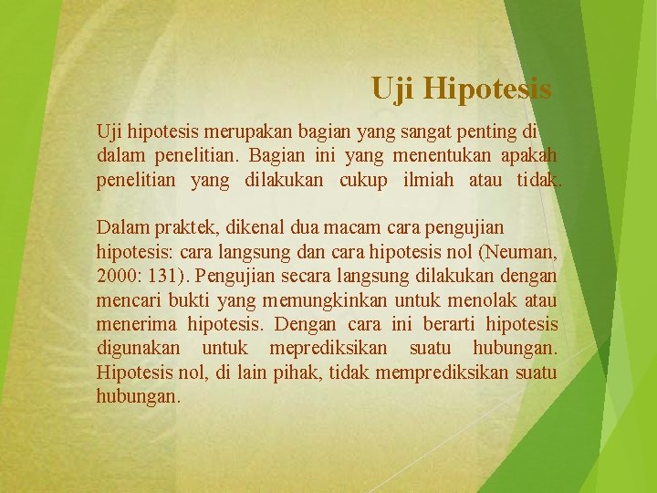 Uji Hipotesis Uji hipotesis merupakan bagian yang sangat penting di dalam penelitian. Bagian ini