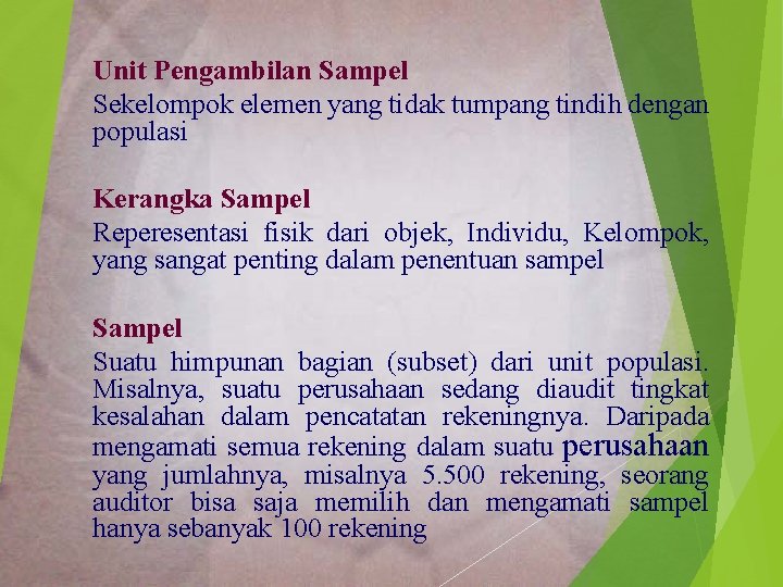 Unit Pengambilan Sampel Sekelompok elemen yang tidak tumpang tindih dengan populasi Kerangka Sampel Reperesentasi