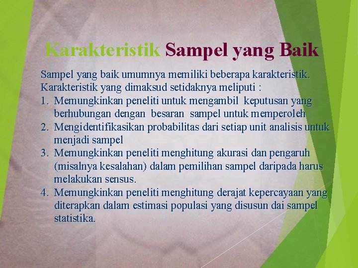 Karakteristik Sampel yang Baik Sampel yang baik umumnya memiliki beberapa karakteristik. Karakteristik yang dimaksud