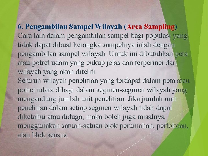 6. Pengambilan Sampel Wilayah (Area Sampling) Cara lain dalam pengambilan sampel bagi populasi yang