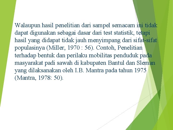 Walaupun hasil penelitian dari sampel semacam ini tidak dapat digunakan sebagai dasar dari test