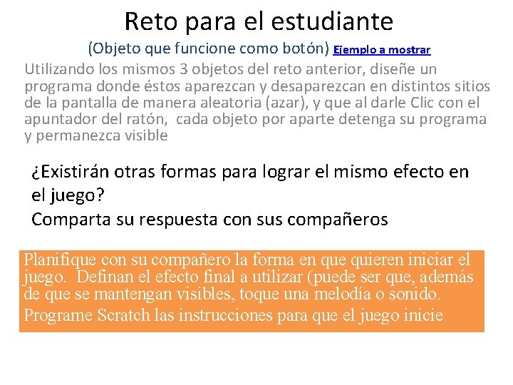 Reto para el estudiante (Objeto que funcione como botón) Ejemplo a mostrar Utilizando los