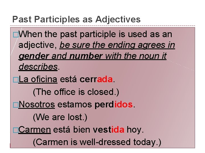 Past Participles as Adjectives �When the past participle is used as an adjective, be