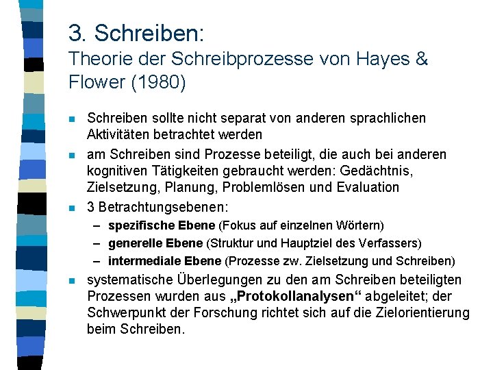 3. Schreiben: Theorie der Schreibprozesse von Hayes & Flower (1980) n n n Schreiben