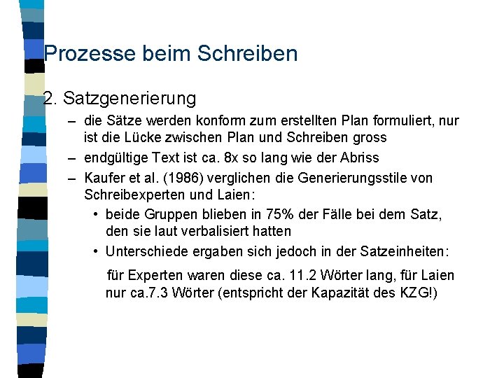 Prozesse beim Schreiben 2. Satzgenerierung – die Sätze werden konform zum erstellten Plan formuliert,