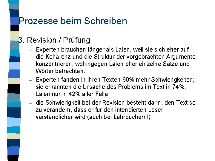 Prozesse beim Schreiben 3. Revision / Prüfung – Experten brauchen länger als Laien, weil