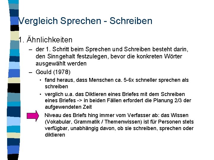 Vergleich Sprechen - Schreiben 1. Ähnlichkeiten – der 1. Schritt beim Sprechen und Schreiben