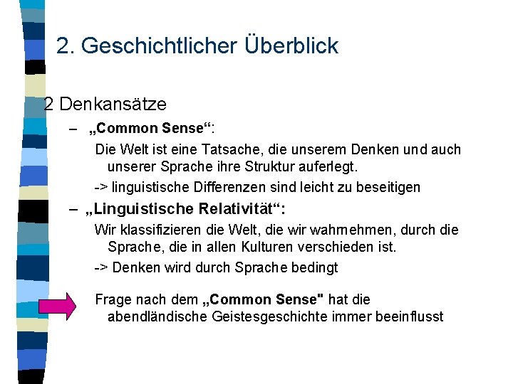 2. Geschichtlicher Überblick 2 Denkansätze – „Common Sense“: Die Welt ist eine Tatsache, die