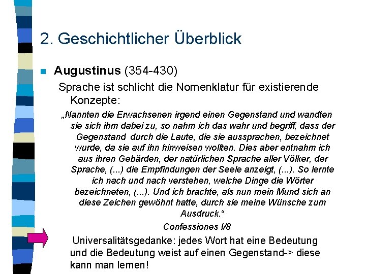 2. Geschichtlicher Überblick n Augustinus (354 -430) Sprache ist schlicht die Nomenklatur für existierende
