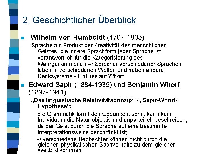 2. Geschichtlicher Überblick n Wilhelm von Humboldt (1767 -1835) Sprache als Produkt der Kreativität