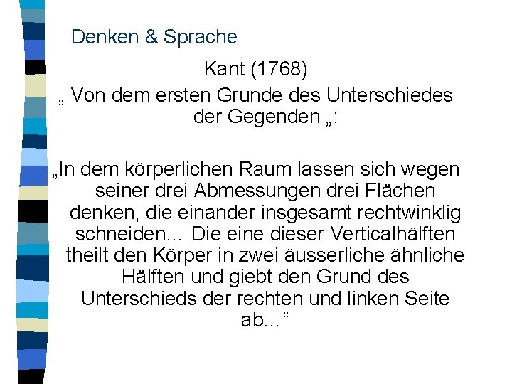 Denken & Sprache Kant (1768) „ Von dem ersten Grunde des Unterschiedes der Gegenden