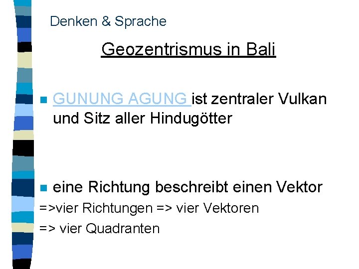 Denken & Sprache Geozentrismus in Bali n GUNUNG AGUNG ist zentraler Vulkan und Sitz