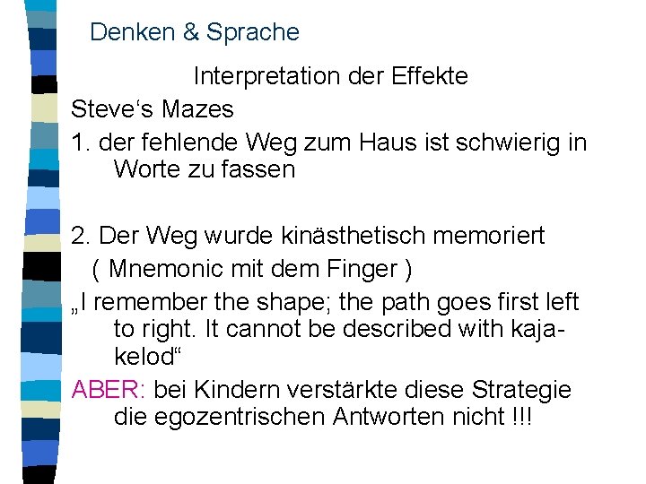 Denken & Sprache Interpretation der Effekte Steve‘s Mazes 1. der fehlende Weg zum Haus