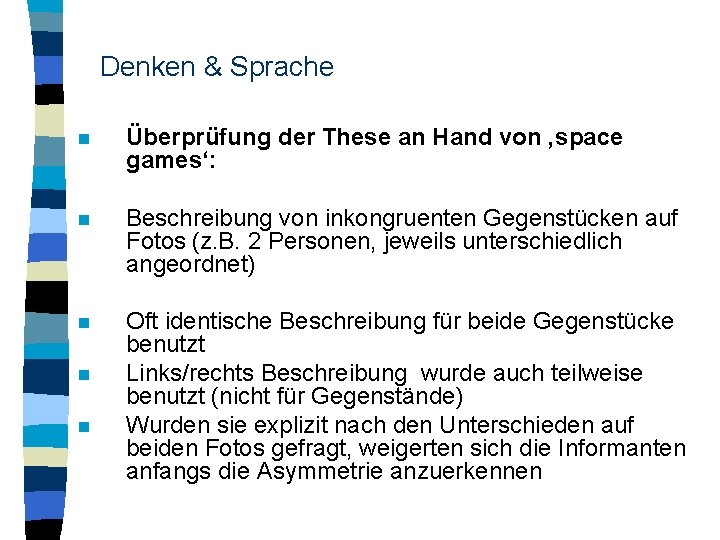 Denken & Sprache n Überprüfung der These an Hand von ‚space games‘: n Beschreibung