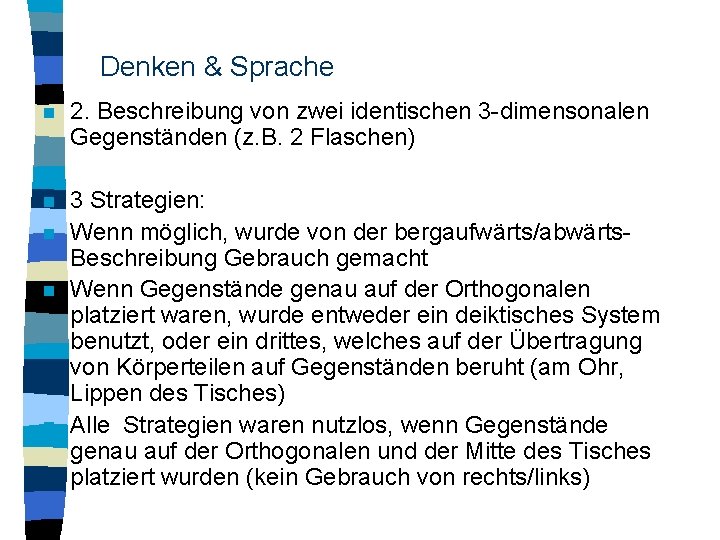 Denken & Sprache n 2. Beschreibung von zwei identischen 3 -dimensonalen Gegenständen (z. B.