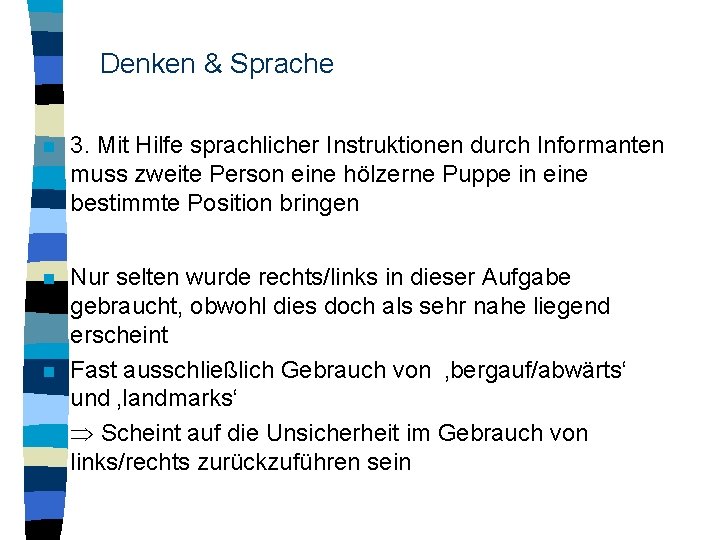 Denken & Sprache n 3. Mit Hilfe sprachlicher Instruktionen durch Informanten muss zweite Person