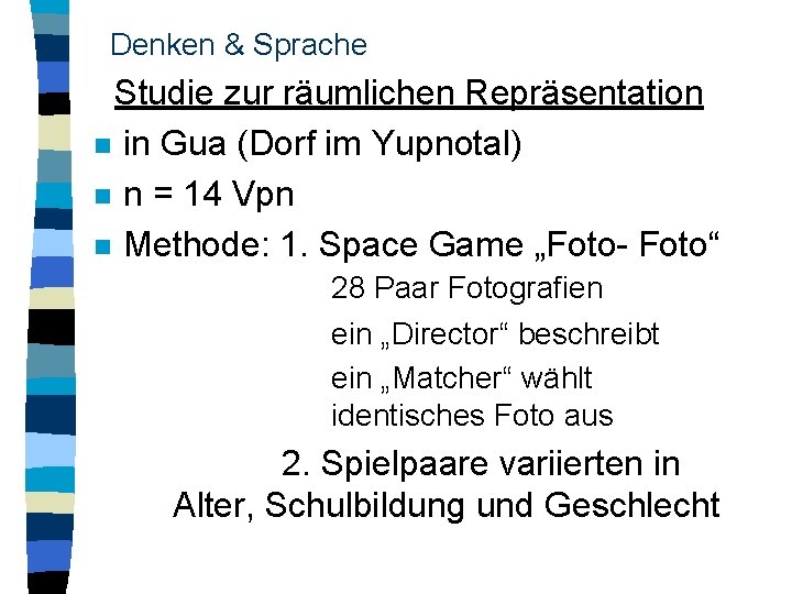 Denken & Sprache Studie zur räumlichen Repräsentation n in Gua (Dorf im Yupnotal) n