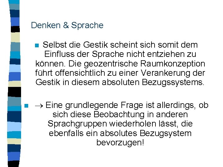 Denken & Sprache Selbst die Gestik scheint sich somit dem Einfluss der Sprache nicht