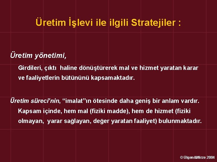 Üretim İşlevi ile ilgili Stratejiler : Üretim yönetimi, Girdileri, çıktı haline dönüştürerek mal ve