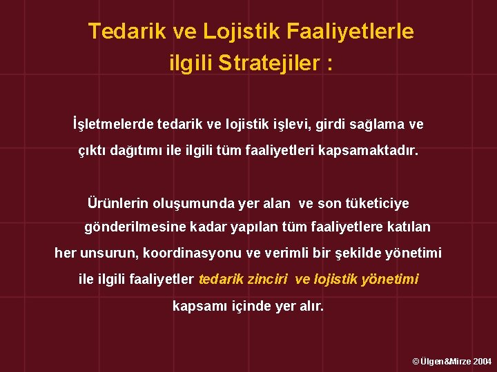 Tedarik ve Lojistik Faaliyetlerle ilgili Stratejiler : İşletmelerde tedarik ve lojistik işlevi, girdi sağlama