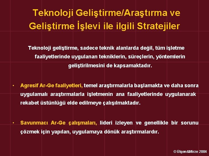  Teknoloji Geliştirme/Araştırma ve Geliştirme İşlevi ile ilgili Stratejiler Teknoloji geliştirme, sadece teknik alanlarda