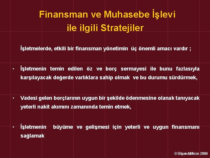  Finansman ve Muhasebe İşlevi ile ilgili Stratejiler İşletmelerde, etkili bir finansman yönetimin üç