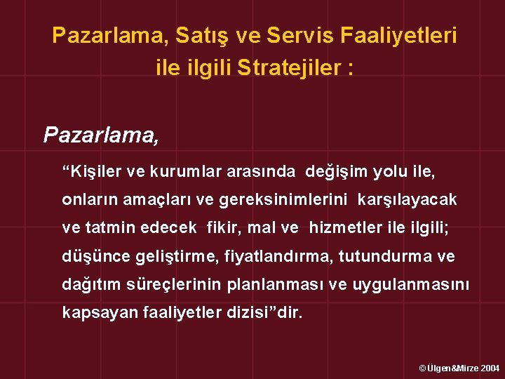 Pazarlama, Satış ve Servis Faaliyetleri ile ilgili Stratejiler : Pazarlama, “Kişiler ve kurumlar arasında