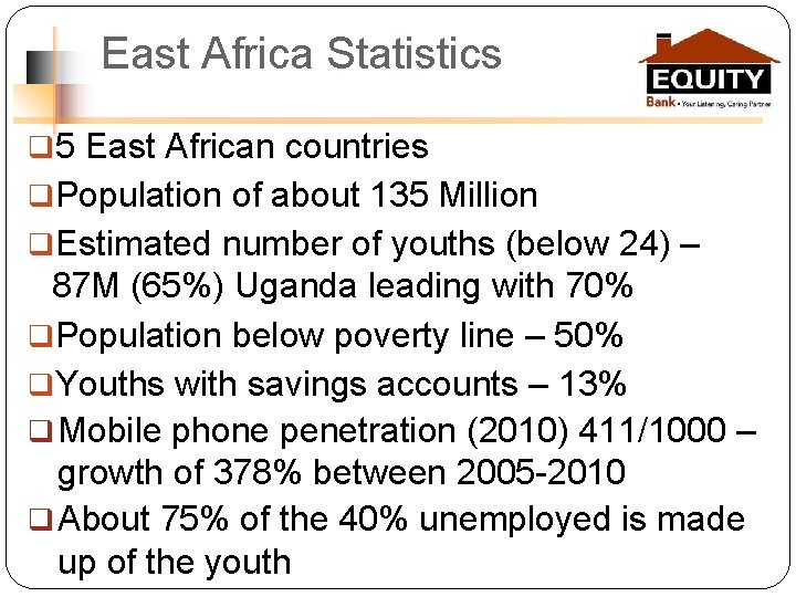 East Africa Statistics q 5 East African countries q. Population of about 135 Million