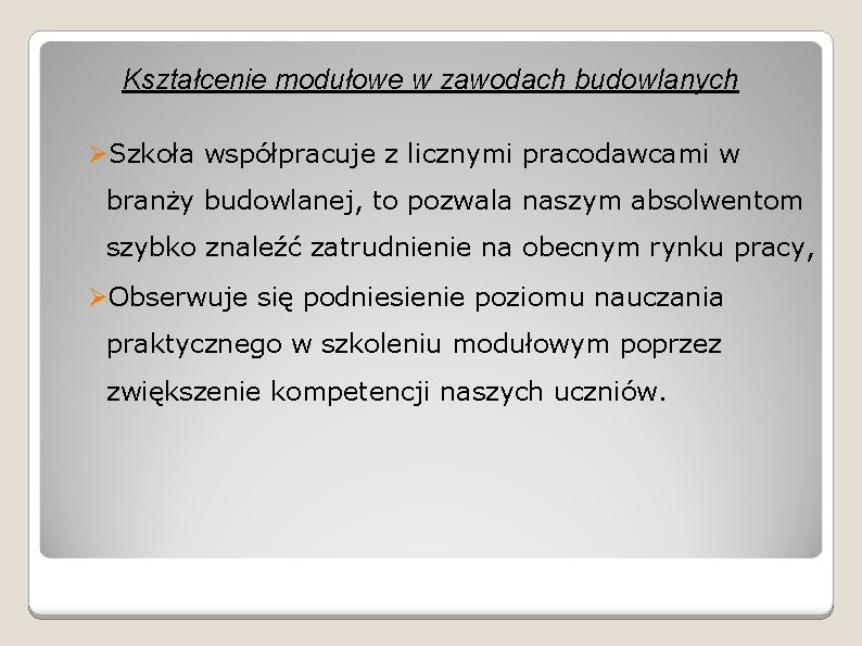 Kształcenie modułowe w zawodach budowlanych ØSzkoła współpracuje z licznymi pracodawcami w branży budowlanej, to