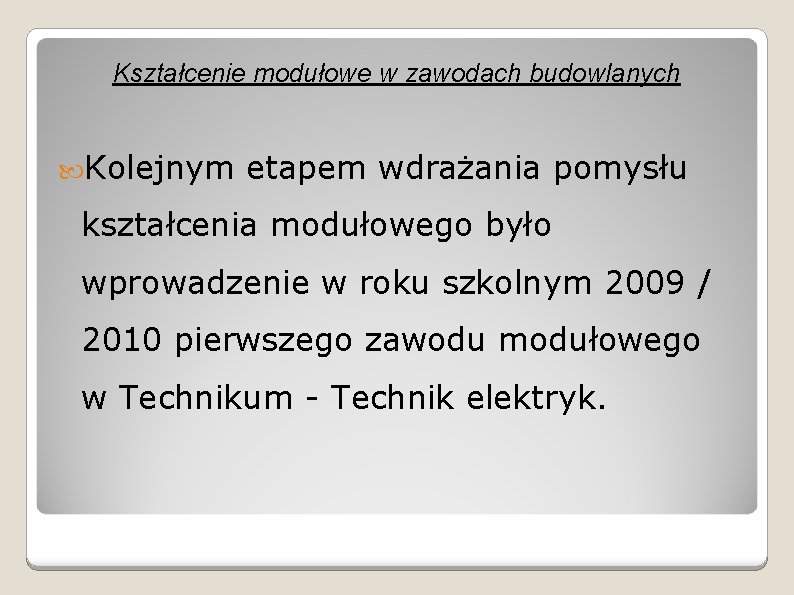 Kształcenie modułowe w zawodach budowlanych Kolejnym etapem wdrażania pomysłu kształcenia modułowego było wprowadzenie w