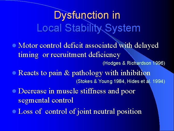 Dysfunction in Local Stability System l Motor control deficit associated with delayed timing or
