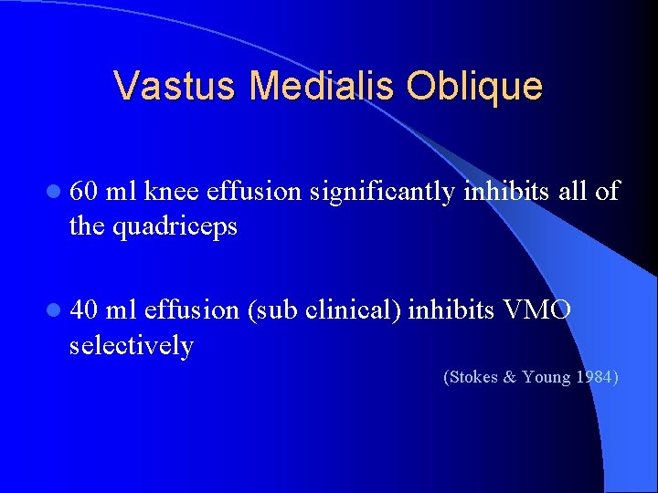Vastus Medialis Oblique l 60 ml knee effusion significantly inhibits all of the quadriceps