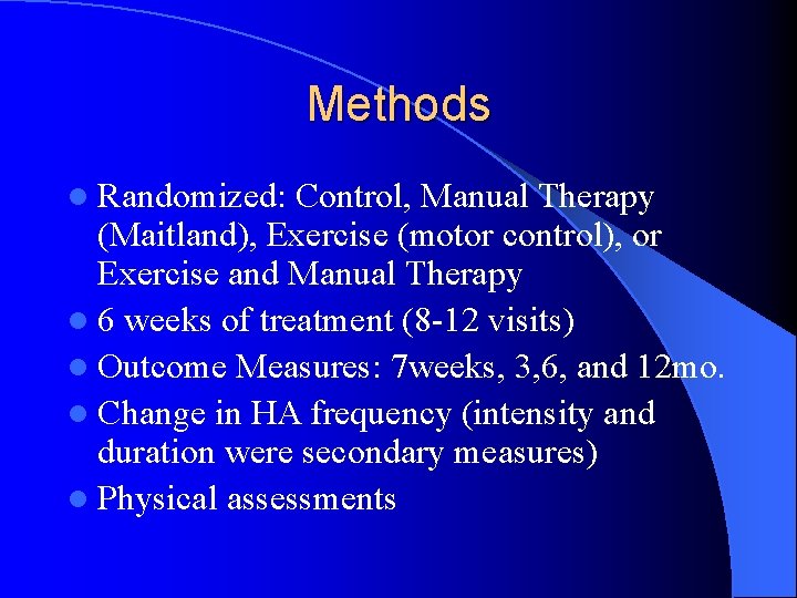 Methods l Randomized: Control, Manual Therapy (Maitland), Exercise (motor control), or Exercise and Manual