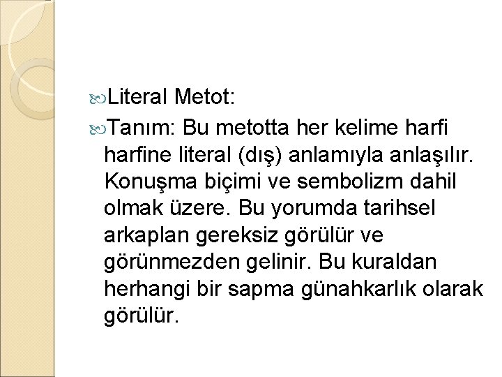  Literal Metot: Tanım: Bu metotta her kelime harfine literal (dış) anlamıyla anlaşılır. Konuşma