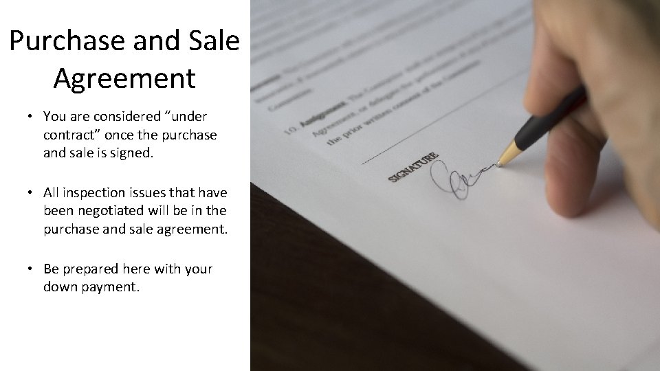 Purchase and Sale Agreement • You are considered “under contract” once the purchase and