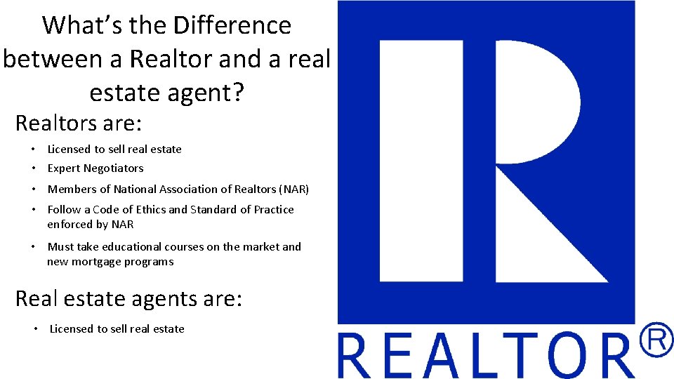What’s the Difference between a Realtor and a real estate agent? Realtors are: •