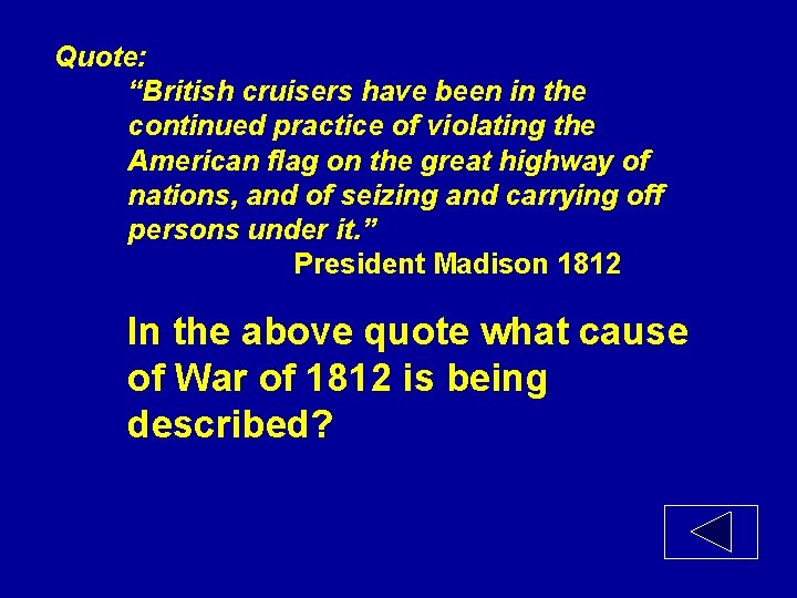 Quote: “British cruisers have been in the continued practice of violating the American flag