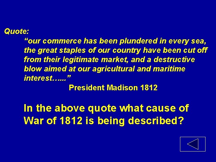 Quote: “our commerce has been plundered in every sea, the great staples of our