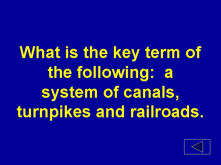 What is the key term of the following: a system of canals, turnpikes and