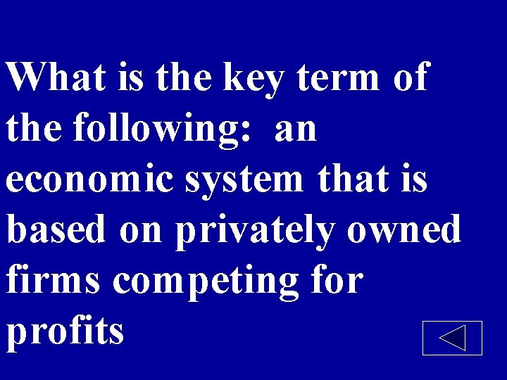 What is the key term of the following: an economic system that is based