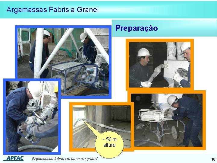 Argamassas Fabris a Granel Preparação ~ 50 m altura Argamassas fabris em saco e