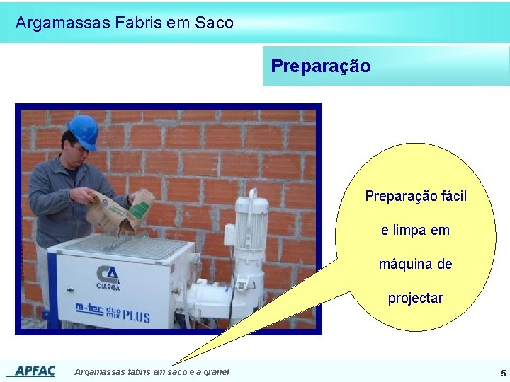 Argamassas Fabris em Saco Preparação fácil e limpa em máquina de projectar Argamassas fabris