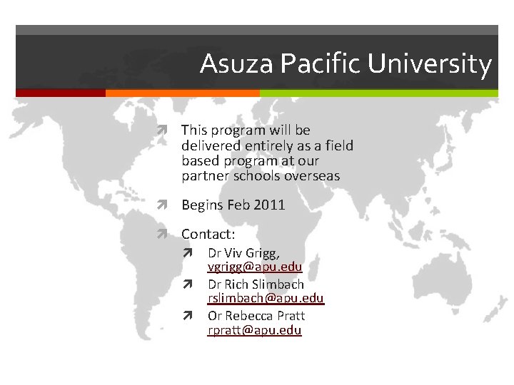 Asuza Pacific University This program will be delivered entirely as a field based program