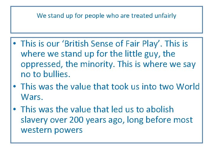 We stand up for people who are treated unfairly • This is our ‘British