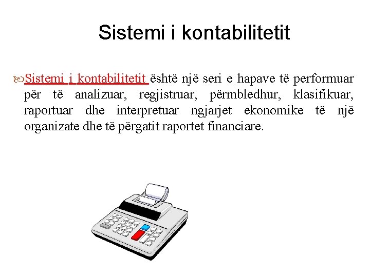 Sistemi i kontabilitetit është një seri e hapave të performuar për të analizuar, regjistruar,